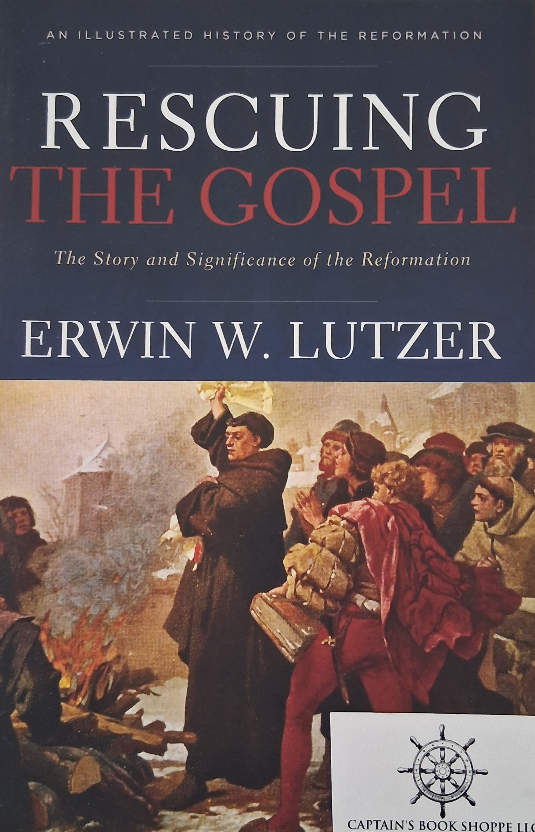 Image for Rescuing the Gospel: The Story and Significance of the Reformation Rescuing the Gospel: The Story and Significance of the Reformation